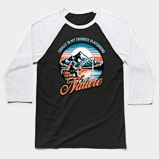 Nature, my favorite playground Baseball T-Shirt